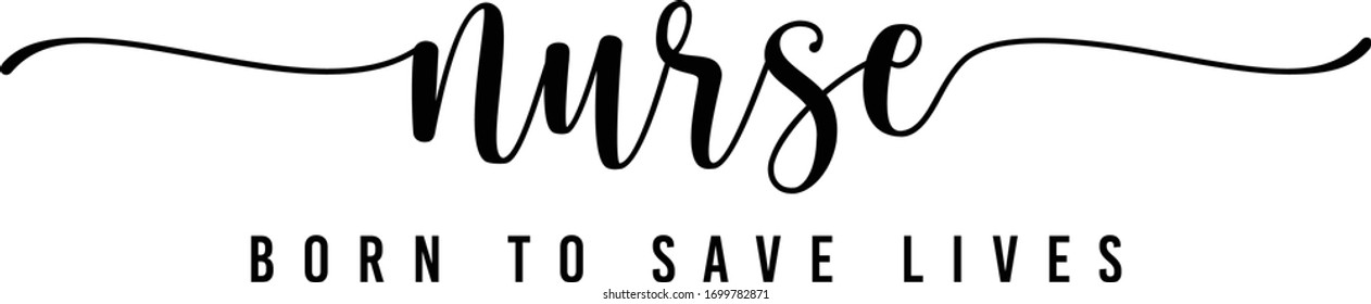 Nurse Born to save Lives typography design