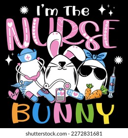 I'M The Nurse Bunny Design for t-shirt , Egg Bunny and nurse Vector illustration. Easter background , Nurse stethoscope Easter t shirt design with typography and vector illustration.