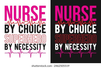 [Nurse By Choice Superhero By Necessity] Nurse T-shirt Design.