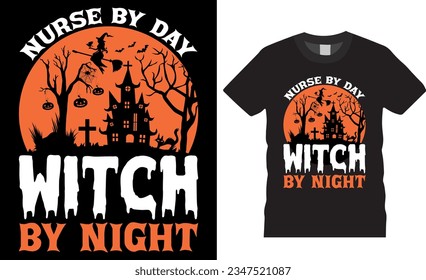 Nurse by day Witch by night, Halloween vector graphic T-shirt design. Best Halloween T-Shirt Design vector illustration, Unique and Colorful, eye-catching t shirts design ready for any print item.