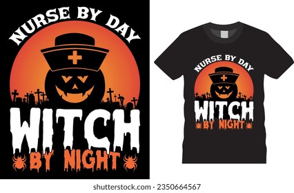 Nurse by day Witch by night, Halloween vector graphic T-shirt design. Best Halloween T-Shirt Design vector illustration, Unique and Colorful, eye-catching t shirts design ready for any print item.