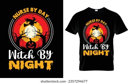 
  NURSE BY DAY WITCH BY NIGHT VECTOR,VINTAGE,HALLOWEEN T- SHIRT DESIGN
