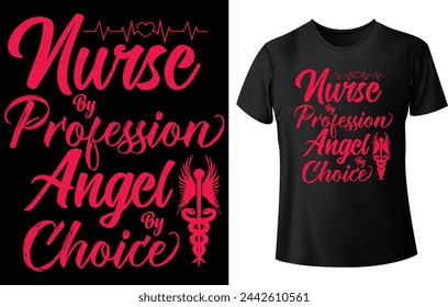 Nurse by Profession Angel by Choice T Shirt Design for Nurse T Shirt