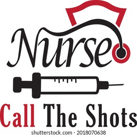 Nurse call the shots - funny slogan for nurses with vaccine illustation.