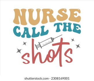 Nurse Call  The Shots  Retro Svg Design,nurse design SVG,nurse svg shirt, nurse cut file,nurse vintage design,Nurse Quotes SVG, Doctor Svg, Nurse Superhero svg