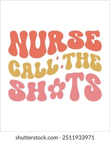 NURSE CALL THE SHOTS Trendy Retro Nurse Bundle, Funny Nurse Shirt, Nurse wavy text, Stethoscope, Nursing