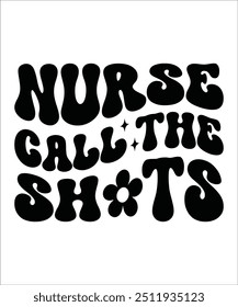 NURSE CALL THE SHOTS Trendy Retro Nurse Bundle, Funny Nurse Shirt, Nurse wavy text, Stethoscope, Nursing