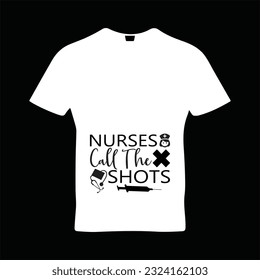 Nurse call the shots t-shirt design. Here You Can find and Buy t-Shirt Design. Digital Files for yourself, friends and family, or anyone who supports your Special Day and Occasions.