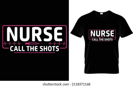 Nurse Call The Shots-Nurse t-shirt, nursing t-shirt Design