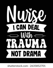 Nurse I Can Deal With Trauma Not Drama, Nurse Typography Design