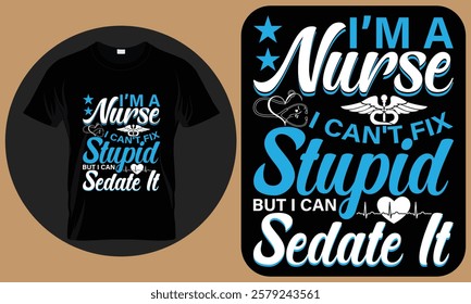 I'm a nurse i can't fix stupid but i can sedate it - Nurse T-Shirt Design