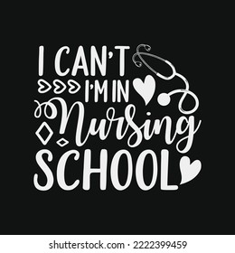 Nurse I Can't I'm In Nursing School Graduate