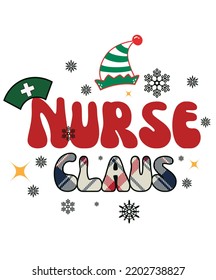 Nurse Claus  Funny. Retro Christmas themed nurse t-shirt design vector for x mas party. Holiday Christmas Decoration Graphics Print. Christmas Nurse Quote and sayings for groovy style outfits.   