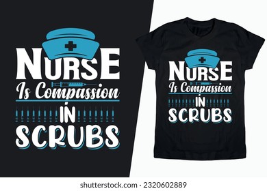 Nurse Is Compassion In Scrubs T-shirt design, Nurse T-shirt Design, Nurse Life Vector T-shirt, Nurse Saying, Medical, Passion Quotes