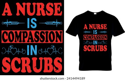 a nurse is compassion in scrubs
   - t-shirt design template