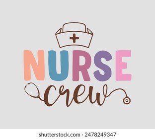 Nurse Crew, Nurse t-shirt, Nursing, Vector, nurse practitioner t shirt design template