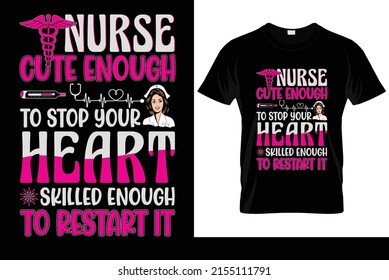 Nurse cute enough to stop your heart t-shirt design