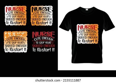 Nurse cute enough to stop your heart typography t-shirt design