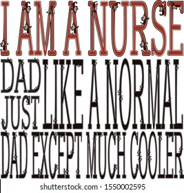 I am a nurse dad just like normal dad except much cooler t-shirt