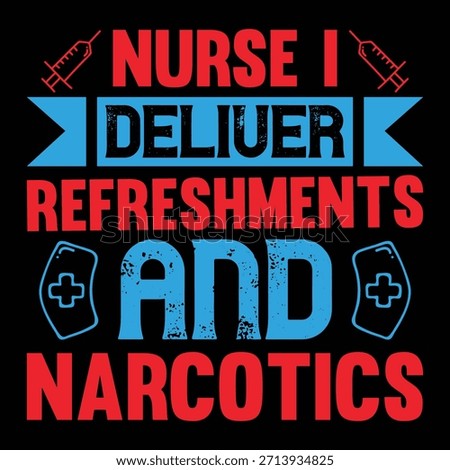 
Nurse I Deliver Refreshments And Narcotics T shirt Design Lover