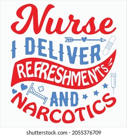 Nurse I Deliver Refreshments And Narcotics t-shirt Design