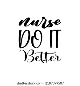 nurse do it better black letter quote
