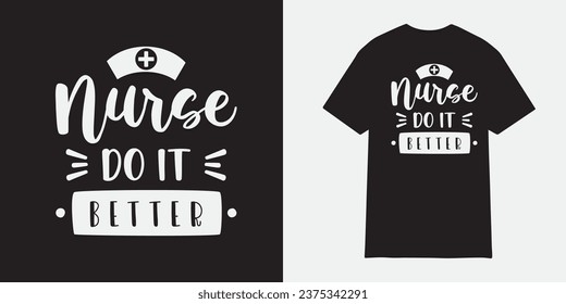 Nurse do it better tshirt design, Nurse sublimation png, Free-ish, Black History png, Cut Files for Cricut, Silhouette, Typography nurse vector, nurse t shirt design