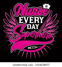 Nurse every day superhero. Nurse day t shirt design vector illustration.