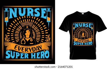 Nurse Everyday Super Hero. T Shirt Design Template.