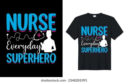 Nurse Everyday Superhero t-shirt design. graphic print ready medical health nursing t shirt. best slogan trending tee shirts. Perfect for print items and bags, sticker, mug, template, banner. 