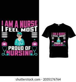 I am a nurse I fell most proud of nursing T Shirt 