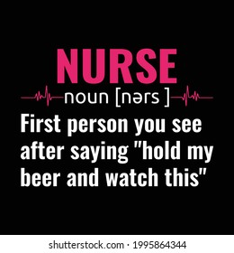 "Nurse first person you see after saying hold my beer and watch this" T-shirt Design