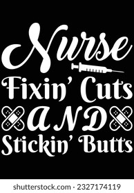 Nurse fixin' cuts and stickin' butts vector art design, eps file. design file for t-shirt. SVG, EPS cuttable design file