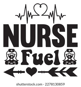 Nurse Fuel T-shirt Design Vector File