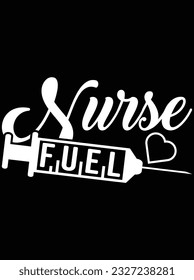 Nurse fuel vector art design, eps file. design file for t-shirt. SVG, EPS cuttable design file
