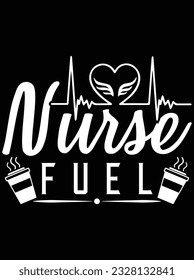 Nurse fuel vector art design, eps file. design file for t-shirt. SVG, EPS cuttable design file