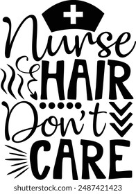 Nurse Hair Don't Care Funny Nurse Typography Design