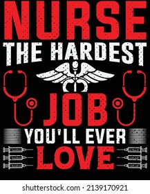 Nurse the hardest job you'll ever love T-shirt design