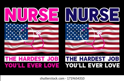 Nurse The Hardest Job-Nurse USA Flag t shirt Design,Nurse T Shirt design Template vector