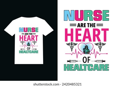 Nurse Are The Heart Of Health Care. Best Nurse T Shirt Design and Vector.