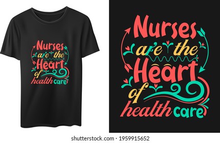 Nurse Are The  Heart Of Health Care Vector T-Shirt Design, Quotes Design, Nurse Typography 