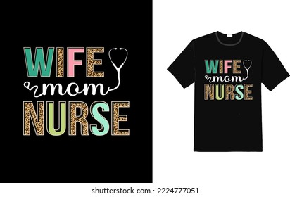 Nurse leopard Design, Wife Mom Nurse leopard t-Shirt design, Typography T-Shirt Design