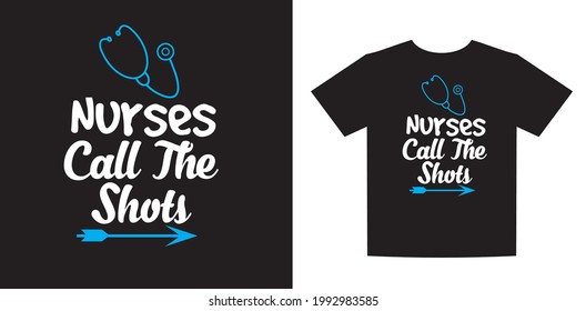 Nurse lettering quote typography., Nurses call the shots