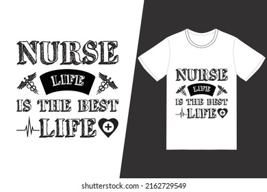 Nurse life is the best life Nurse day design. Nurse t-shirt design vector. For t-shirt print and other uses.