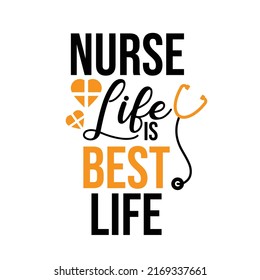 nurse life is best life , nurse quote lettering vector