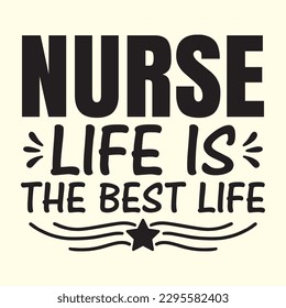 Nurse Life Is The Best Life t shirt design, vector file 