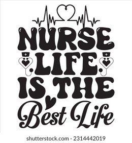 Nurse Life is the Best Life t-shirt design vector file