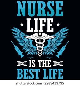 Nurse life is the best life typographic graphics tshirt design