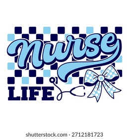 "Nurse Life" blue retro vector t-shirt design. Trendy illustration with checkerboard pattern, cute coquette bow, and stethoscope. Medical profession typography print for apparel and sublimation.