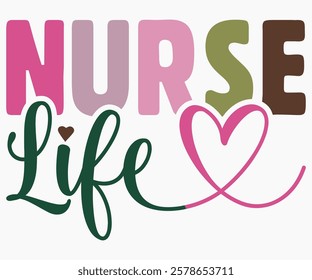 Nurse Life Colors Shirt Svg,Nurse Shirt Svg,Stethoscope Svg,Doctor Svg,Nurse Squad Svg,Cut File,Heart Svg,Nurse Quotes Svg,Cricut and Silhouette